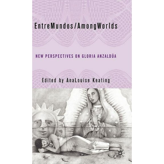 Entremundos/Amongworlds: New Perspectives on Gloria E. Anzaldúa, (Hardcover)