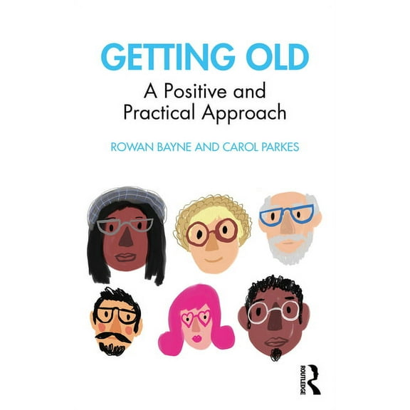 Getting Old: A Positive and Practical Approach, (Paperback)