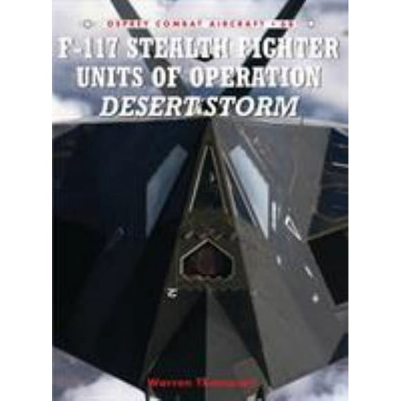 Pre-Owned F-117 Stealth Fighter Units of Operation Desert Storm (Paperback) 9781846031823