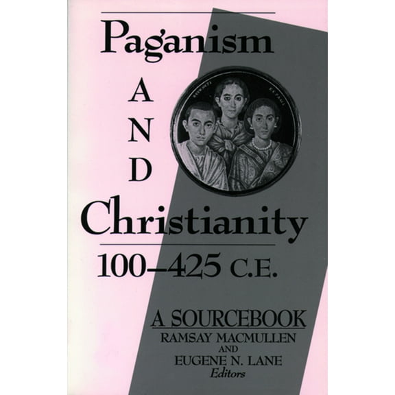 Paganism and Christianity 100-425 C.E. (Paperback)