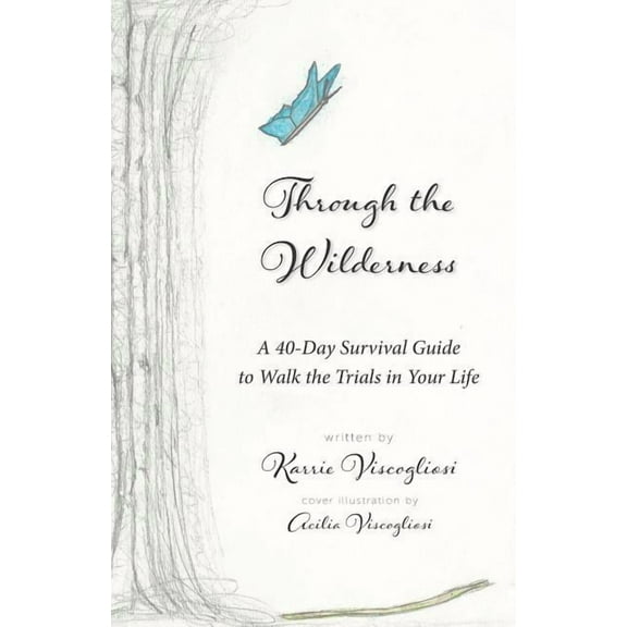Through the Wilderness: A 40-Day Survival Guide to Walk the Trials in Your Life, (Paperback)