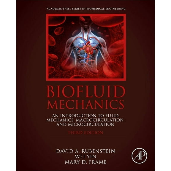 Biomedical Engineering Biofluid Mechanics: An Introduction to Fluid Mechanics, Macrocirculation, and Microcirculation, (Paperback)