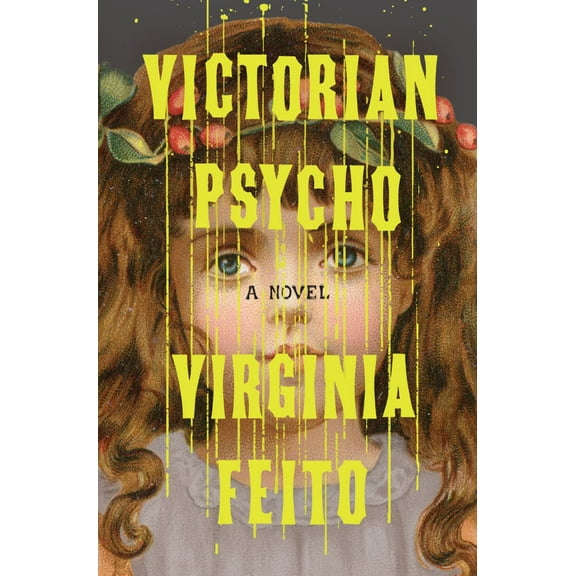 Virginia Feito: Victorian Psycho: A Novel (Hardcover)