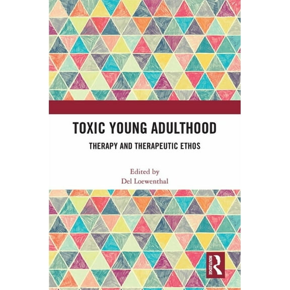 Toxic Young Adulthood: Therapy and Therapeutic Ethos, (Hardcover)
