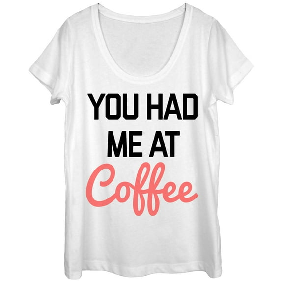 Women's CHIN UP You Had Me at Coffee  Scoop Neck White Medium