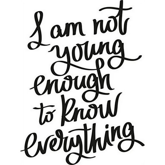 I Am Not Young Enough To Know Everything, Inspirational Vinyl Wall Decal by Scripture Wall Art, 11"x15" Black