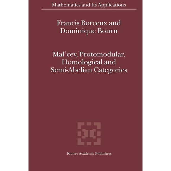 Mathematics and Its Applications Mal'cev, Protomodular, Homological and Semi-Abelian Categories, Book 566, (Paperback)