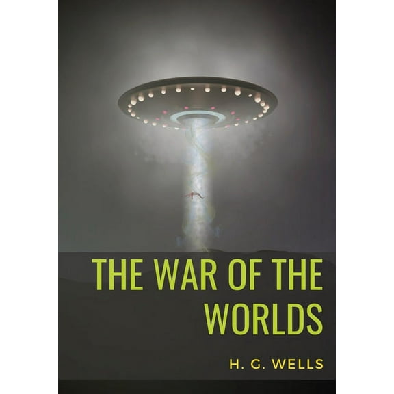 The War of the Worlds: A science fiction novel by H. G. Wells, (Paperback)