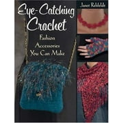 Eye-catching Crochet: Fashion Accessories You Can Make [Paperback - Used]