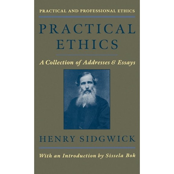 Practical and Professional Ethics Practical Ethics: Collection of Addresses and Essays, (Hardcover)