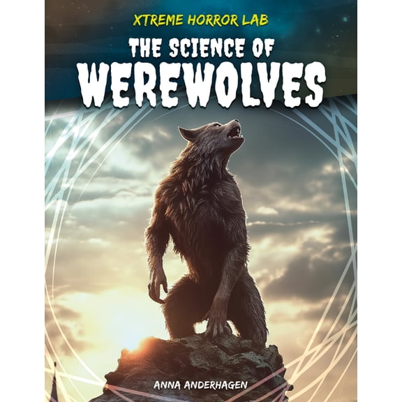 Xtreme Horror Lab Science of Werewolves, (Hardcover)