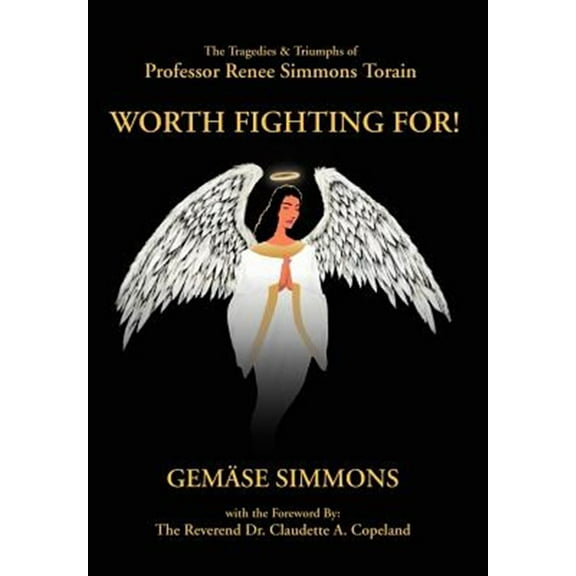 Worth Fighting For!: The Tragedies & Triumphs of Professor Renee Simmons Torain (Hardcover)
