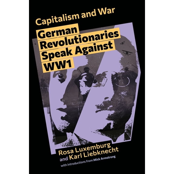 Capitalism and War: German revolutionaries speak against WWI, (Paperback)