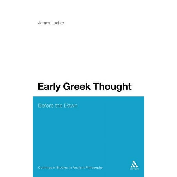 Continuum Studies in Ancient Philosophy Early Greek Thought: Before the Dawn, Book 5, (Hardcover)