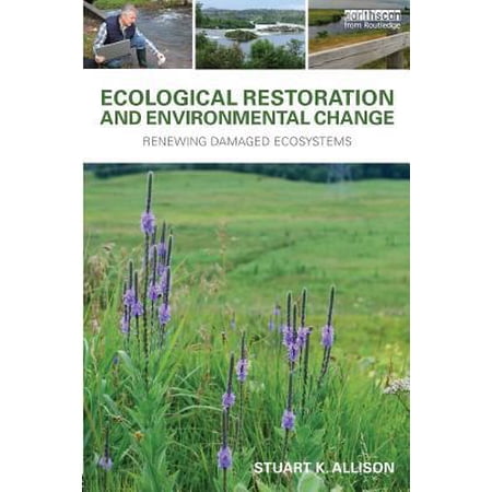 Pre-Owned Ecological Restoration and Environmental Change: Renewing Damaged Ecosystems (Paperback) 1138804568 9781138804562