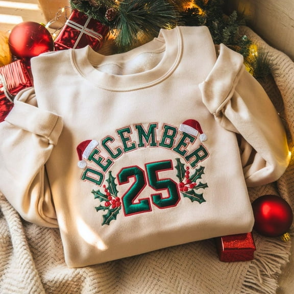 Embroidered Christmas Sweatshirt, December 25 Holiday Sweatshirt, Women Christmas Shirt, Winter Holiday Matching Sweater, Gift for Him