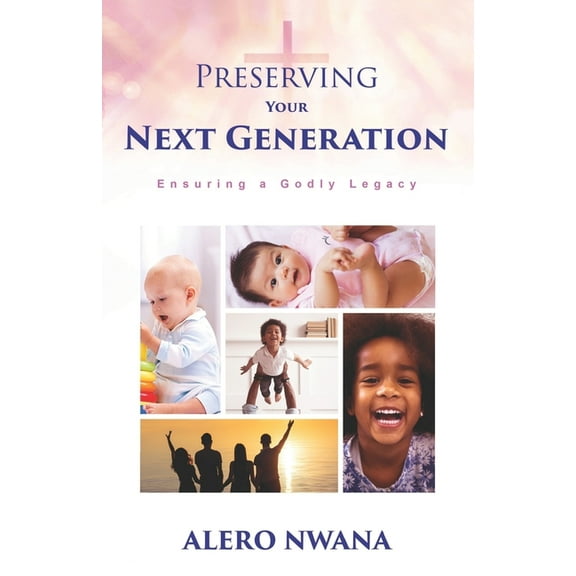 Preserving Your Next Generation: Ensuring a Godly Legacy (Paperback)