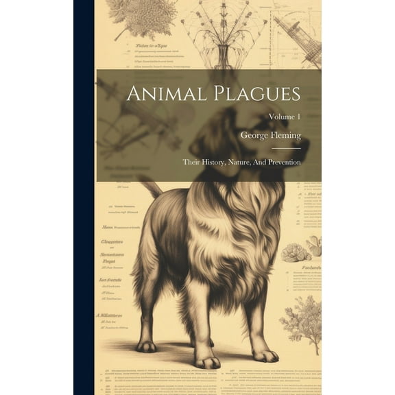 Animal Plagues: Their History, Nature, And Prevention; Volume 1 (Hardcover)