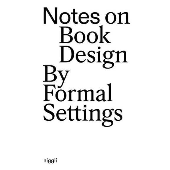 Notes on Book Design: By Formal Settings, (Paperback)