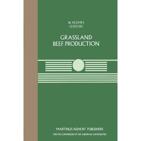 Current Topics in Veterinary Medicine Grassland Beef Production: A Seminar in the Cec Programme of Coordination of Research on Beef Production, Held at the Ce, Book 28, (Paperback)