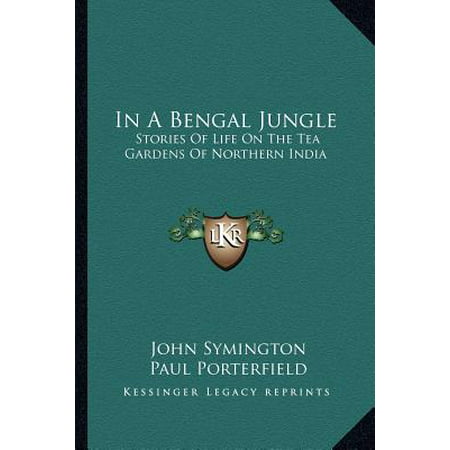 In a Bengal Jungle : Stories of Life on the Tea Gardens of Northern (Best New Business In India)