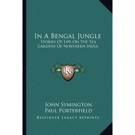 Tea Story Collection - In a Bengal Jungle : Stories of Life on the Tea Gardens of Northern India