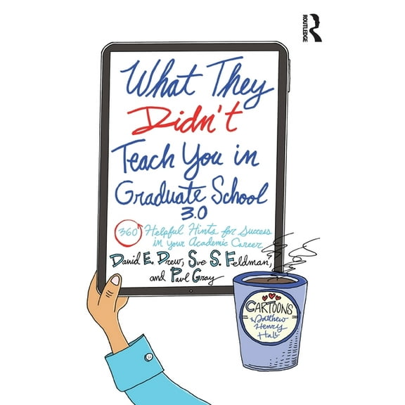 What They Didn't Teach You in Graduate School 3.0: 360 Helpful Hints for Success in Your Academic Career, (Paperback)