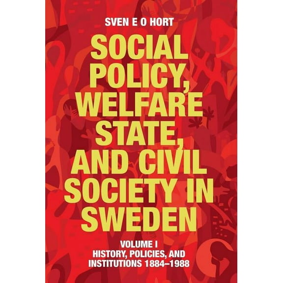 Social Policy, Welfare State, and Civil Society in Sweden: Volume I: History, Policies, and Institutions 1884-1988 (Hardcover)
