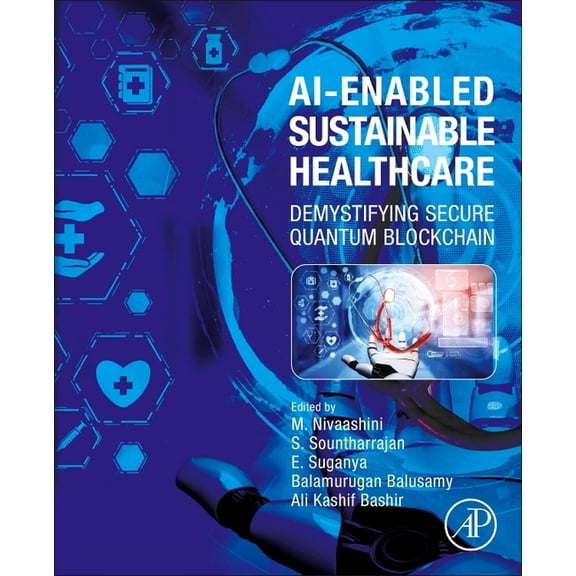 Ai-Enabled Sustainable Healthcare: Demystifying Secure Quantum Blockchain, (Paperback)