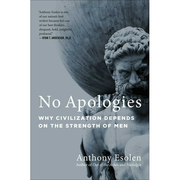 No Apologies: Why Civilization Depends on the Strength of Men, (Hardcover)