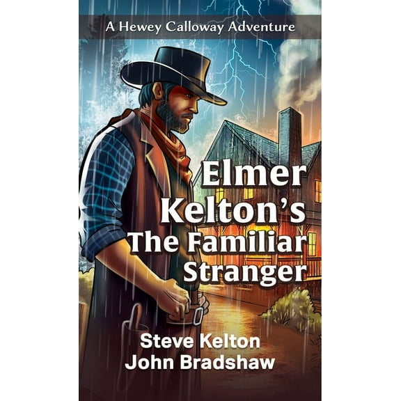 A Hewey Calloway Adventure Elmer Kelton's the Familiar Stranger, Book 5, (Paperback)