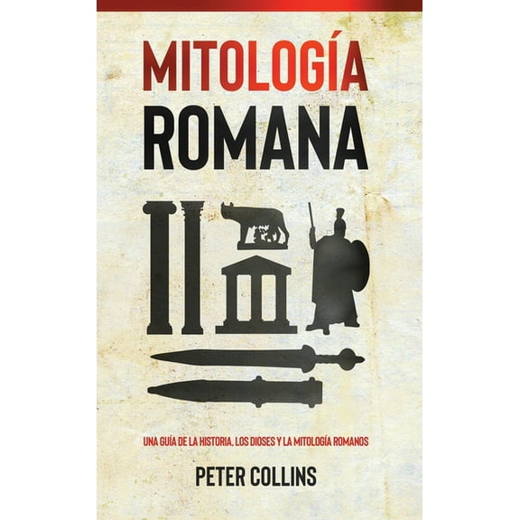 Mitología Romana: Una guía de la historia, los dioses y la mitología romanos, (Hardcover)