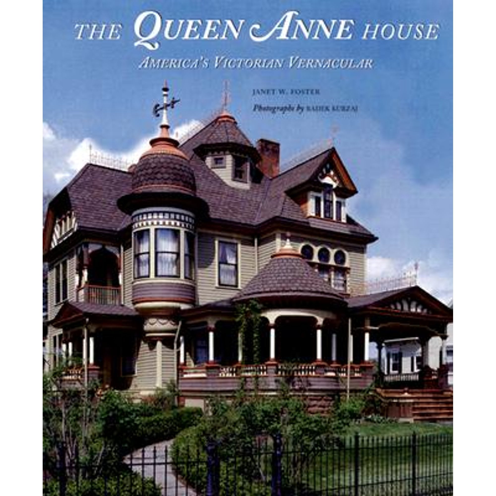The Queen Anne House America's Victorian Vernacular (PreOwned