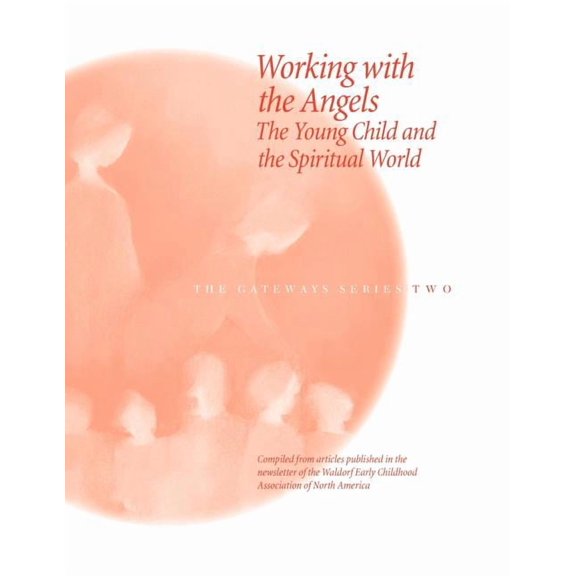 Gateways (Wecan) Working with the Angels: The Young Child and the Spiritual World, (Paperback)