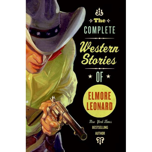 The Complete Western Stories of Elmore Leonard (Paperback) Walmart