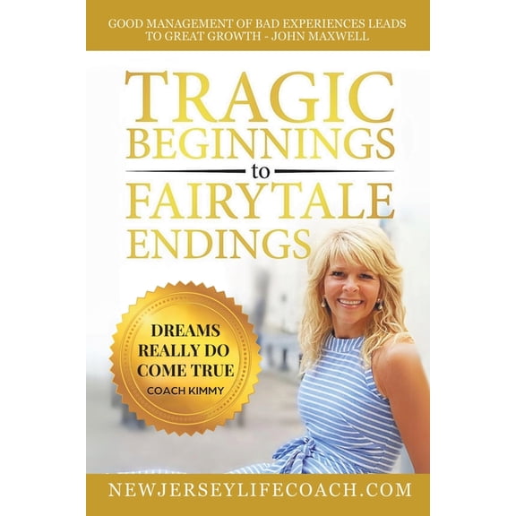 Tragic Beginnings to Fairytale Endings: Dreams Really Do Come True, (Paperback)