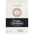 thumbnail image 1 of The Christ-Centered Expositor: A Field Guide for Word-Driven Disciple Makers, 1 of 1