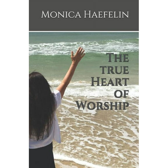 The True Heart of Worship (Paperback)