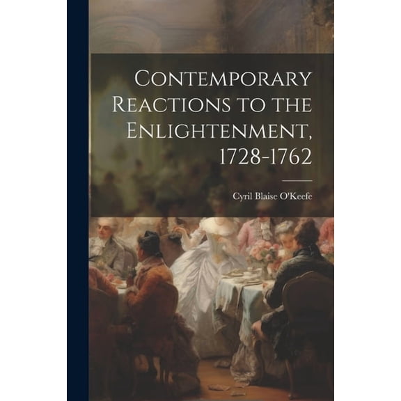 Contemporary Reactions to the Enlightenment, 1728-1762, (Paperback)