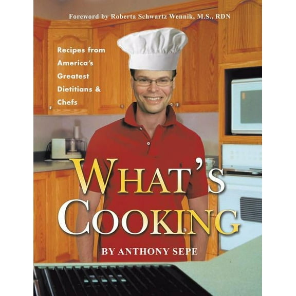 What's Cooking: Recipes from America's Greatest Dietitians & Chefs