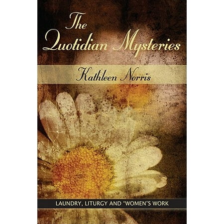 Madeleva Lecture in Spirituality: The Quotidian Mysteries (Paperback)