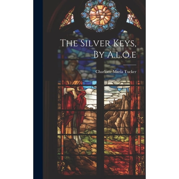 The Silver Keys, By A.l.o.e, (Hardcover)