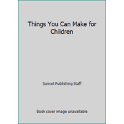 Things You Can Make for Children, Used [Paperback]