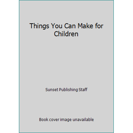 Things You Can Make for Children, Used [Paperback]