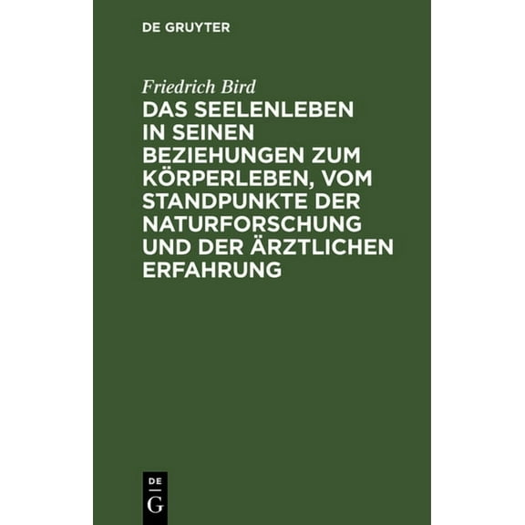 Das Seelenleben in Seinen Beziehungen Zum Körperleben, Vom Standpunkte Der Naturforschung Und Der Ärztlichen Erfahrung (Hardcover)