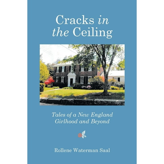 Cracks in the Ceiling: Tales of a New England Girlhood and Beyond
