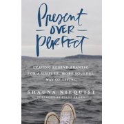 Pre-Owned Present Over Perfect: Leaving Behind Frantic for a Simpler, More Soulful Way of Living (Hardcover 9780310342991) by Shauna Niequist