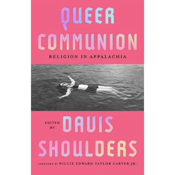 Appalachian Futures: Black, Native, and  Queer Communion: Religion in Appalachia, (Hardcover)