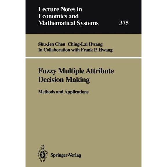Lecture Notes in Economic and Mathematic Fuzzy Multiple Attribute Decision Making: Methods and Applications, Book 375, (Paperback)