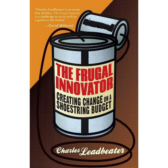 The Frugal Innovator: Creating Change on a Shoestring Budget, (Paperback)